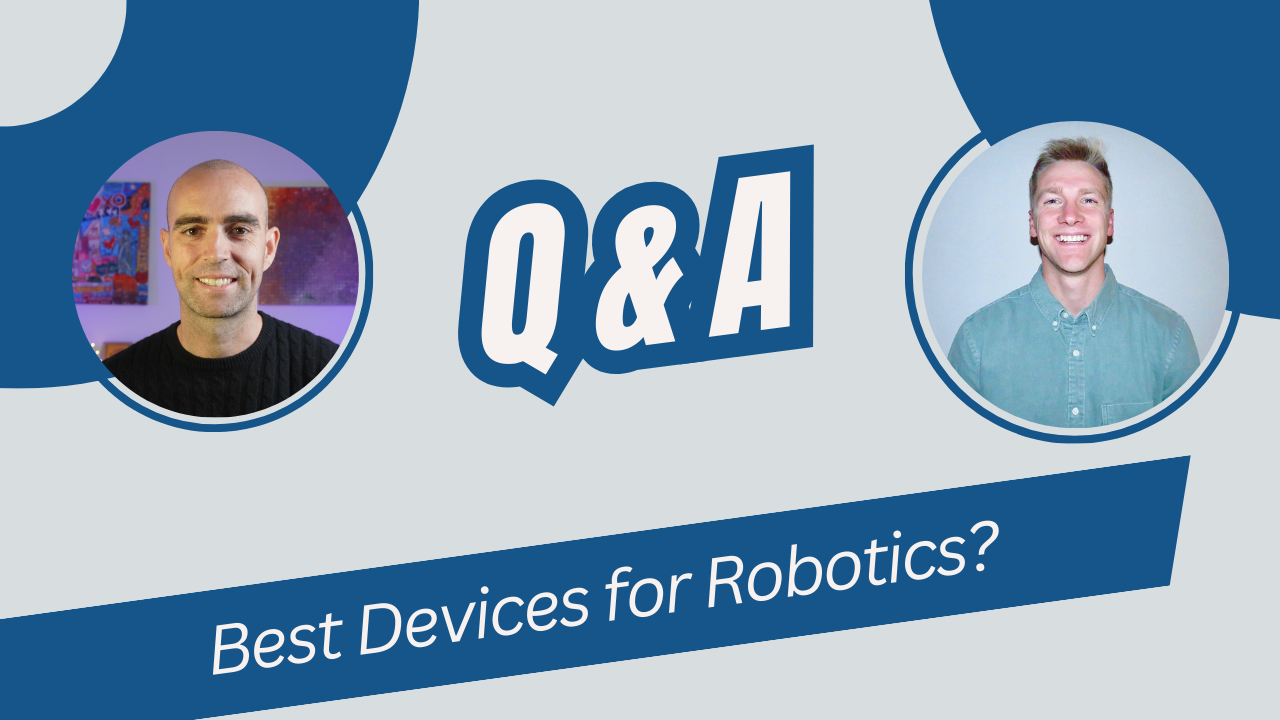 Q&A Clip: Best Devices for Robotics?