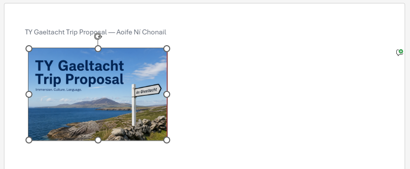 If the image is too big, click it once and drag a <em>corner</em> handle inward. Aim for roughly a quarter of the page w